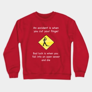 An accident versus Bad Luck Crewneck Sweatshirt